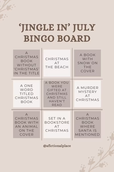A beige-toned graphic with a festive floral corner design and the title “Jingle In July Bingo Board” in large, bold brown lettering. Below the title is a 3x3 bingo grid with square prompts in alternating shades of cream and taupe. The book-related bingo prompts from left to right, top to bottom, are: Top row: A Christmas book without ‘Christmas’ in the title Christmas at the beach A book with snow on the cover Middle row: 4. A one word titled Christmas book 5. A book you were gifted at Christmas and still haven’t read 6. A murder mystery at Christmas Bottom row: 7. A Christmas book with an animal on the cover 8. Set in a bookstore at Christmas 9. A Christmas book where Santa is mentioned The Instagram handle “@afictionalplace” is centred beneath the grid.
